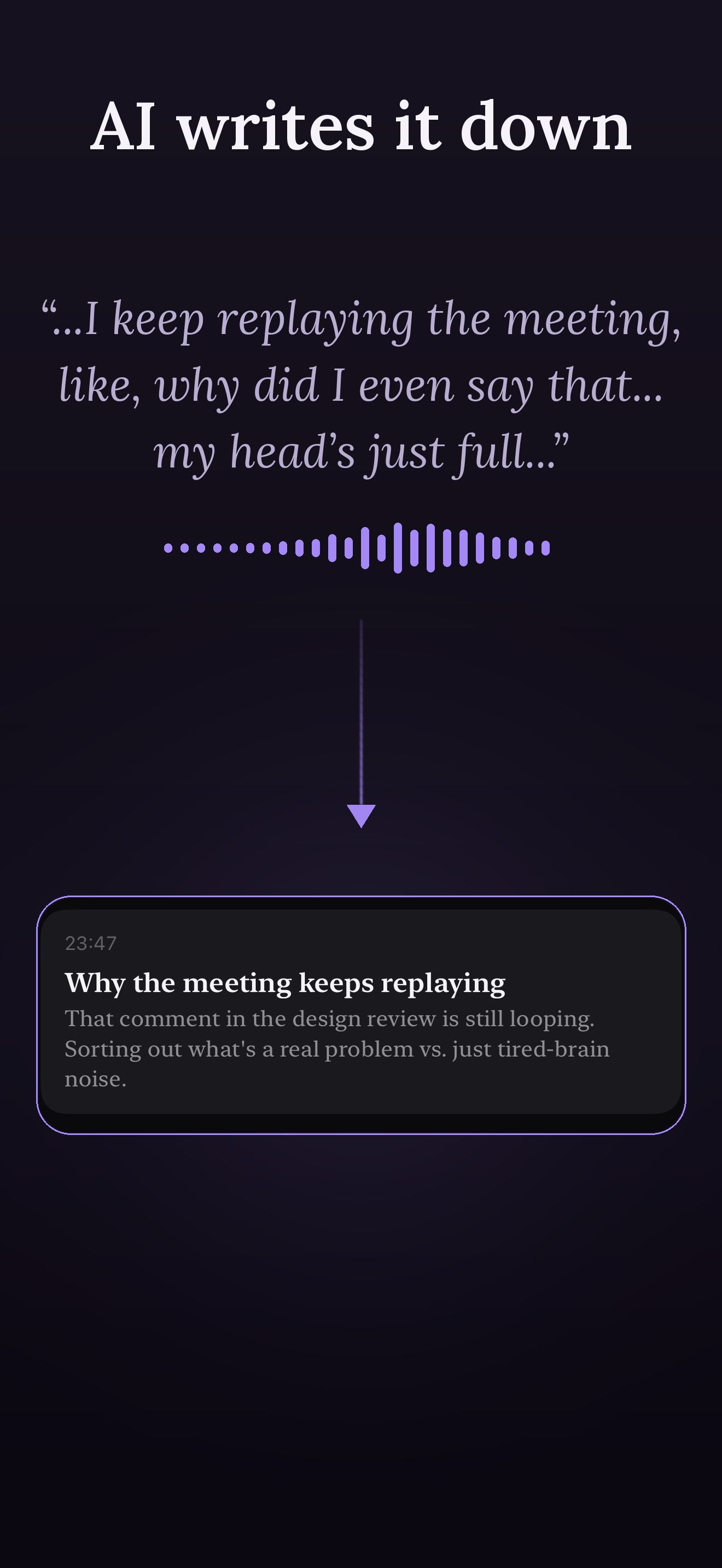 AI writes it down. A spoken thought becomes a titled journal entry.